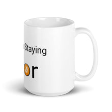 Load image into Gallery viewer, Have fun staying poor Bitcoin Mug| digital-mining-llc.myshopify.com